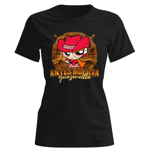 Playera Bombón Norteña "ANTES MUERTA QUE SENCILLA"