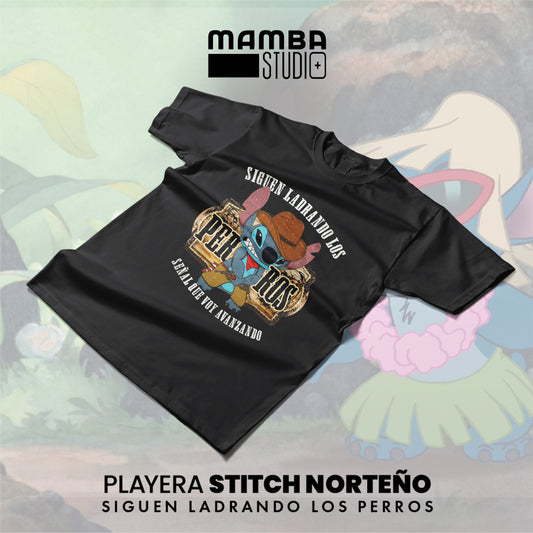 Playera Stitch Norteño "SIGUEN LADRANDO LOS PERROS"