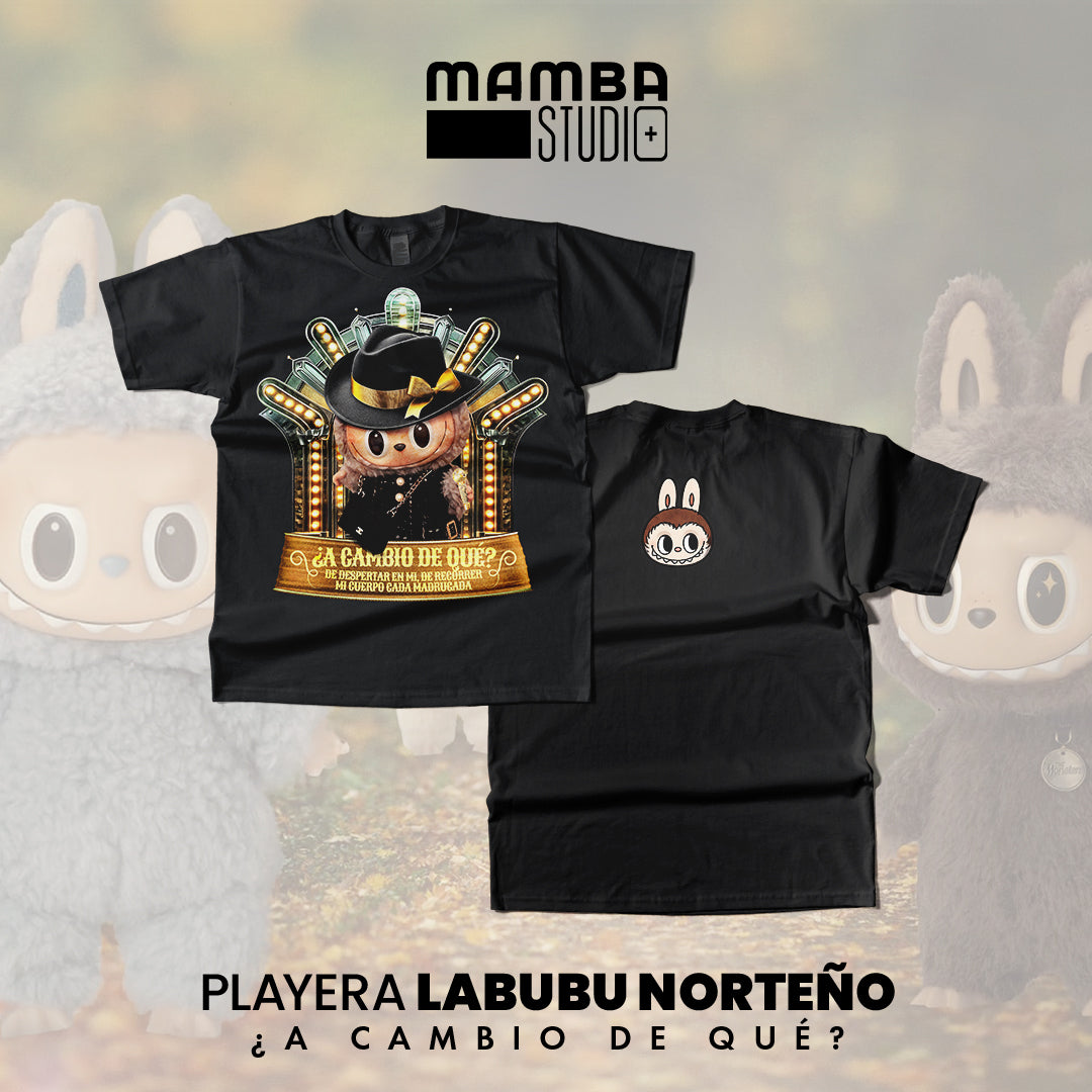 Playera Labubu Norteño "¿A CAMBIO DE QUÉ?"