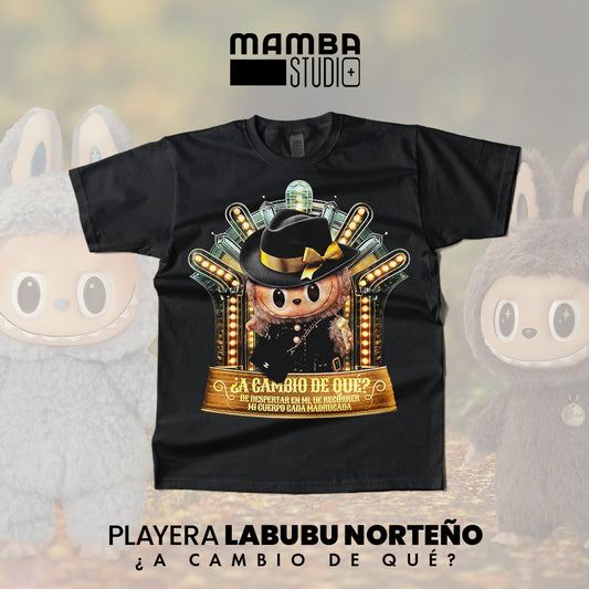 Playera Labubu Norteño "¿A CAMBIO DE QUÉ?"