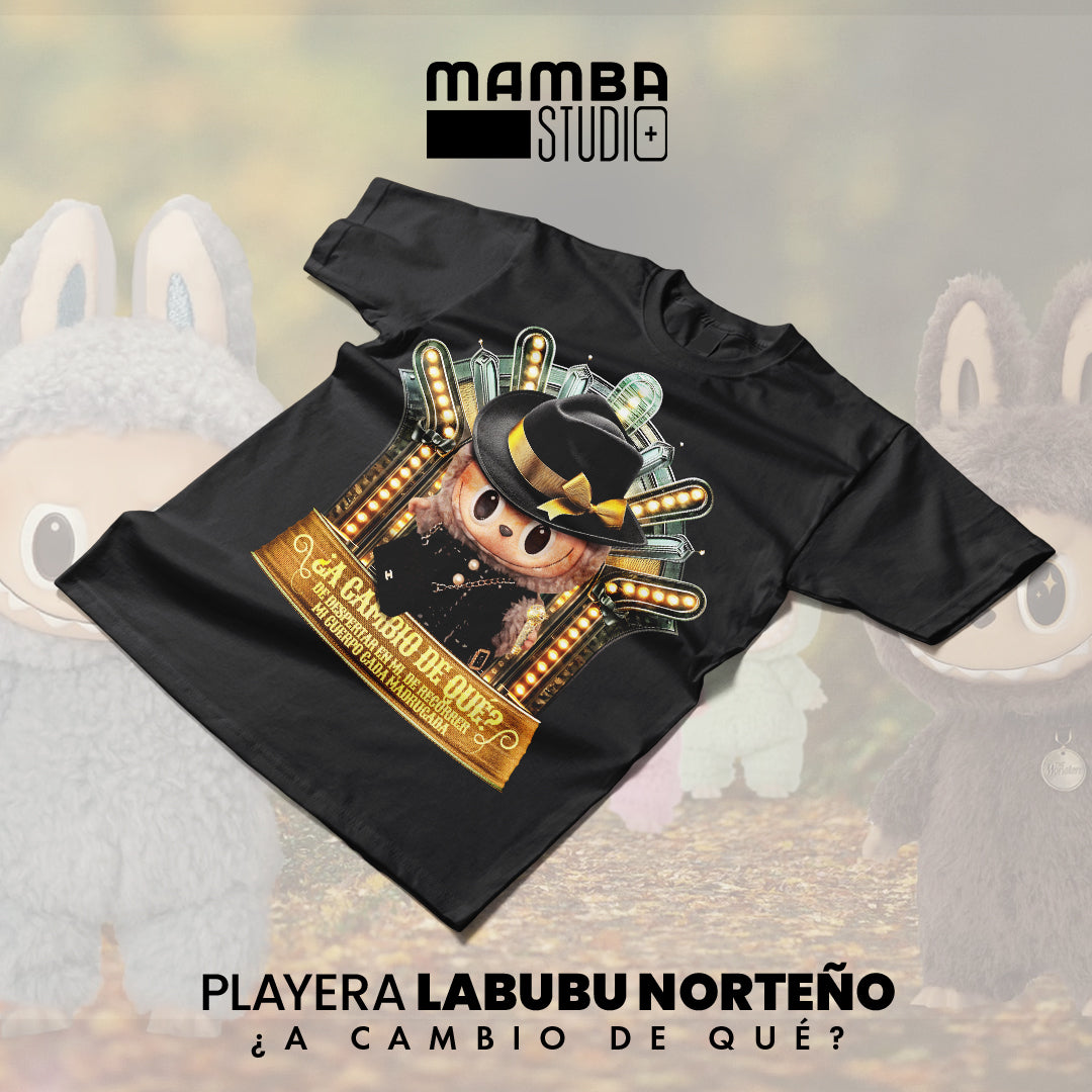 Playera Labubu Norteño "¿A CAMBIO DE QUÉ?"