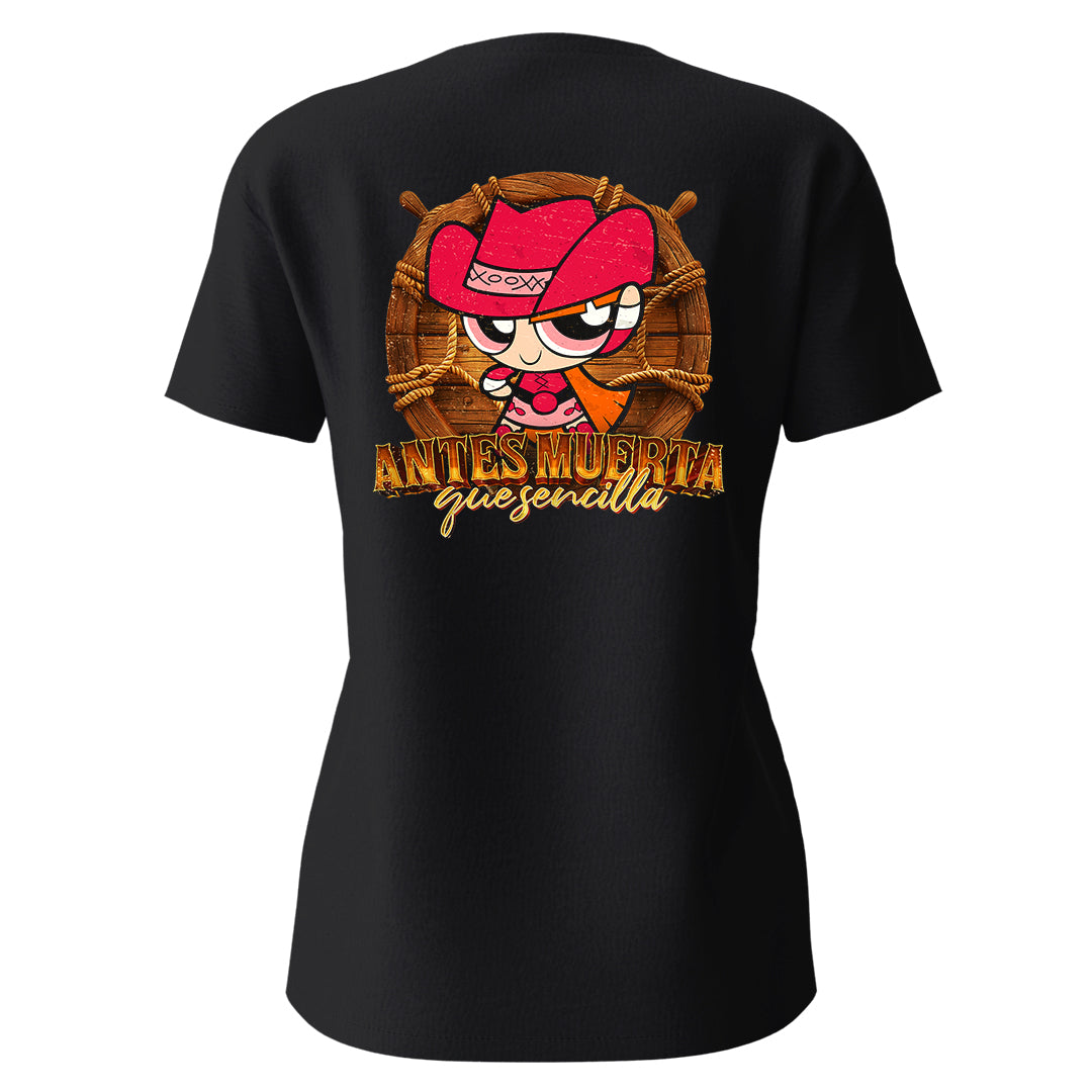 Playera Bombón Norteña "ANTES MUERTA QUE SENCILLA"