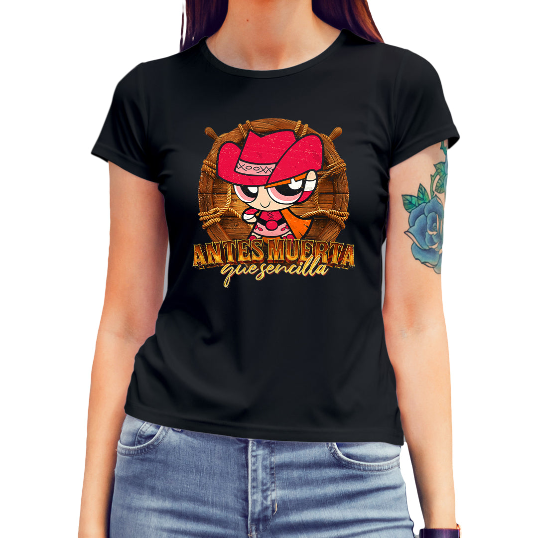 Playera Bombón Norteña "ANTES MUERTA QUE SENCILLA"