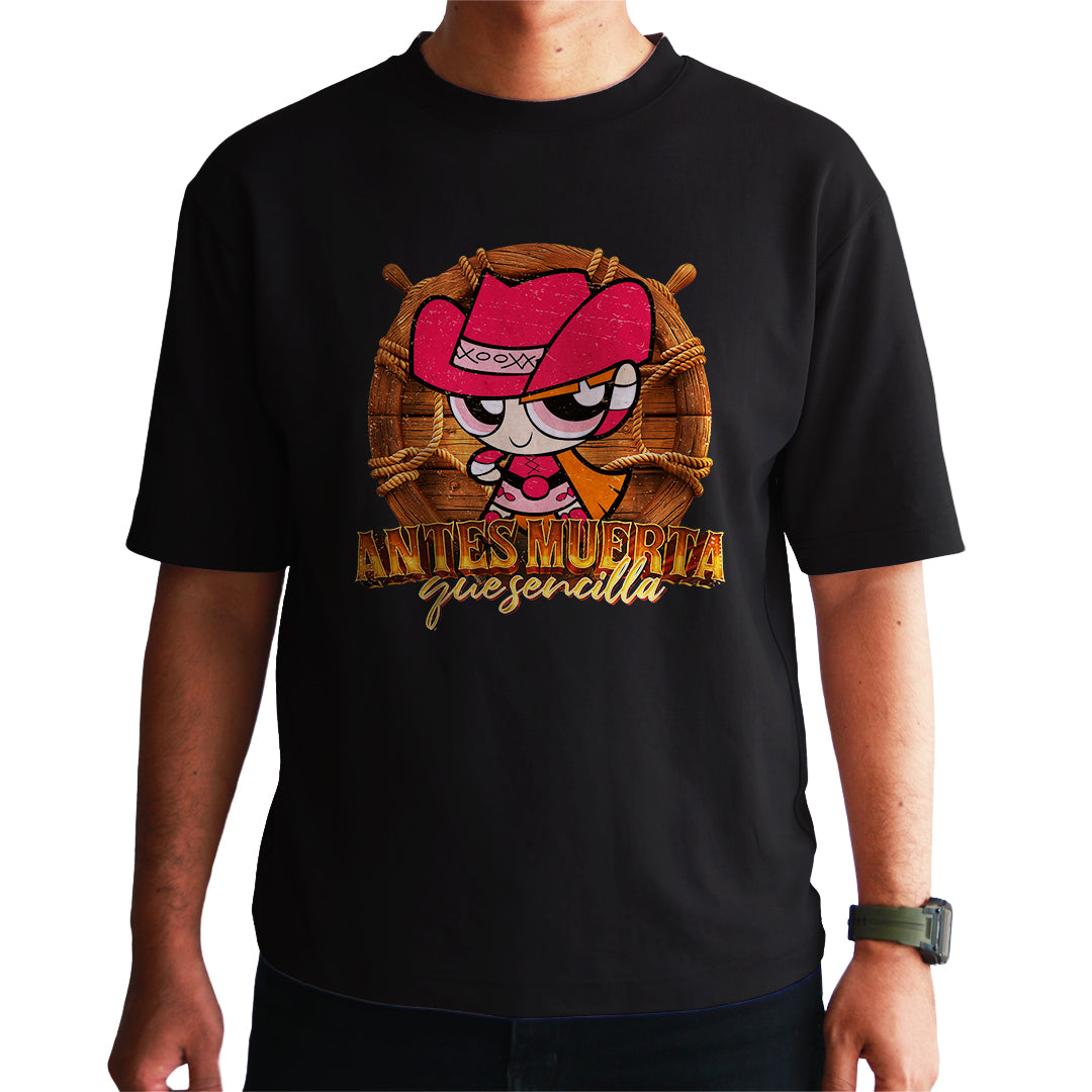 Playera Bombón Norteña "ANTES MUERTA QUE SENCILLA"