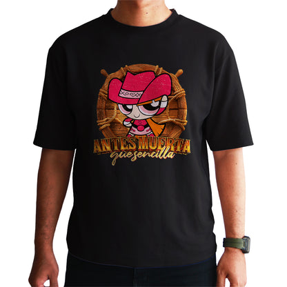 Playera Bombón Norteña "ANTES MUERTA QUE SENCILLA"
