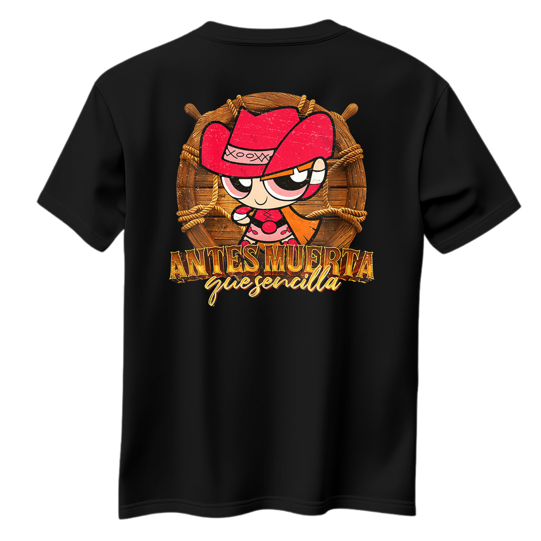 Playera Bombón Norteña "ANTES MUERTA QUE SENCILLA"