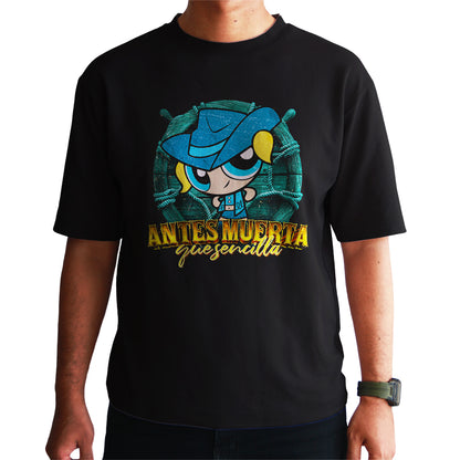 Playera Burbuja Norteña "ANTES MUERTA QUE SENCILLA"