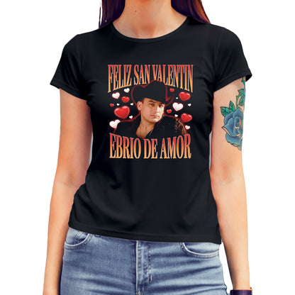 Playera San Valentín Norteño "EBRIO DE AMOR" Valentín Elizalde