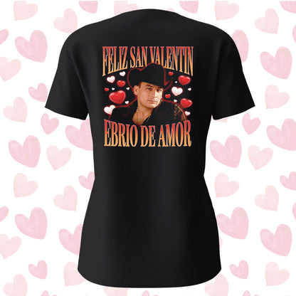 Playera San Valentín Norteño "EBRIO DE AMOR" Valentín Elizalde