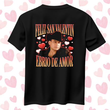 Playera San Valentín Norteño "EBRIO DE AMOR" Valentín Elizalde