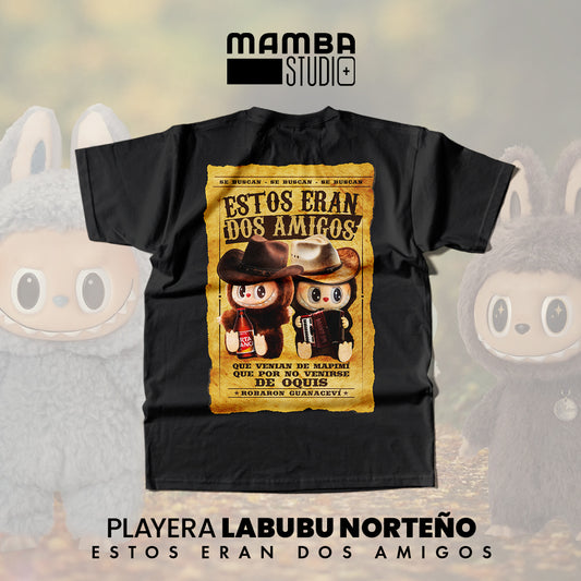 Playera Labubu Norteño "ESTOS ERAN DOS AMIGOS"