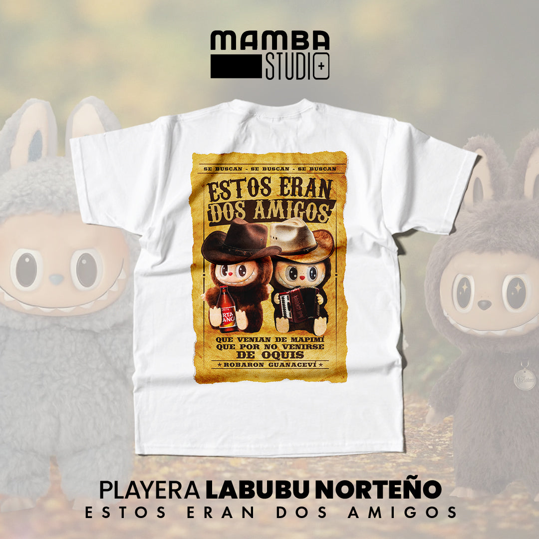 Playera Labubu Norteño "ESTOS ERAN DOS AMIGOS"