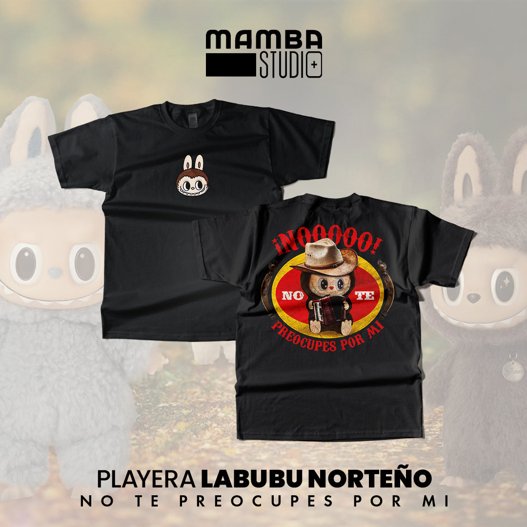 Playera Labubu Norteño "NO TE PREOCUPES POR MI"