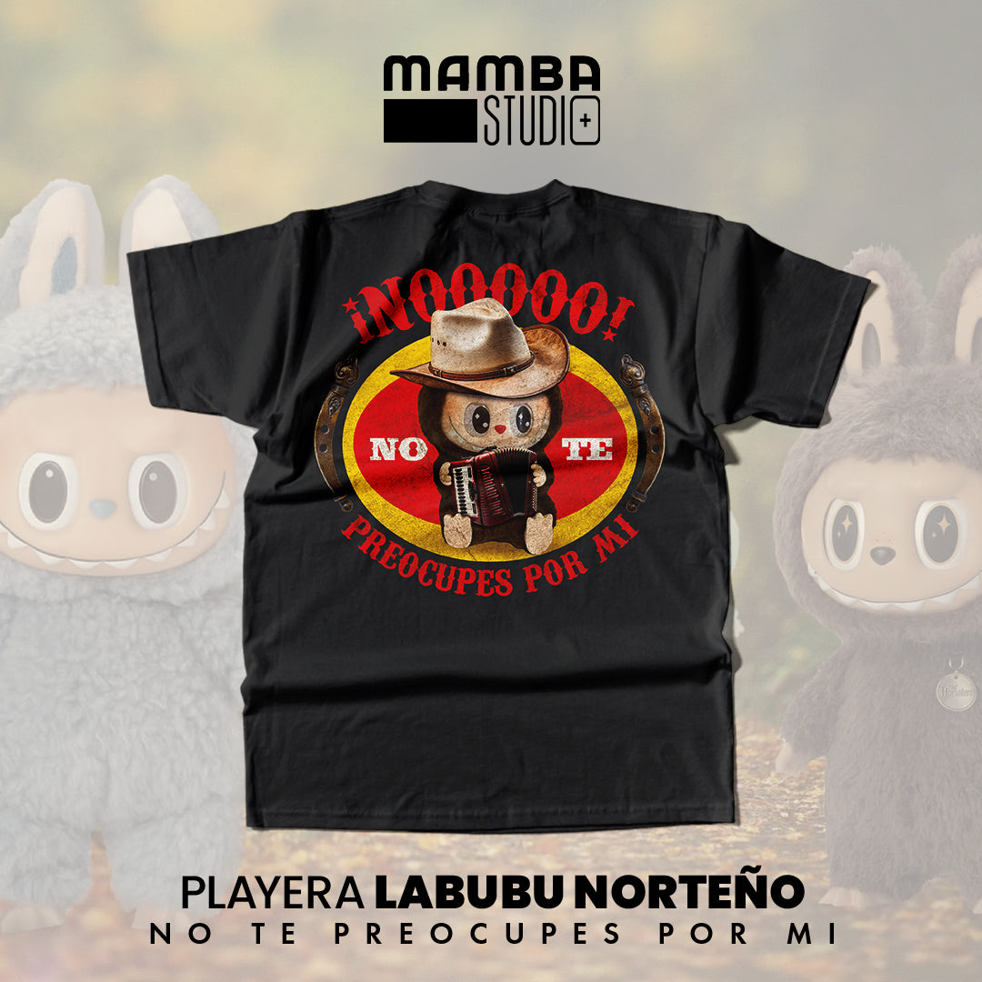 Playera Labubu Norteño "NO TE PREOCUPES POR MI"