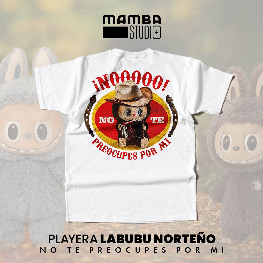 Playera Labubu Norteño "NO TE PREOCUPES POR MI"