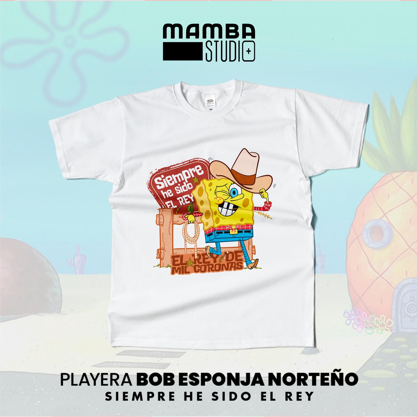 Playera Bob Esponja Norteño "SIEMPRE HE SIDO EL REY"