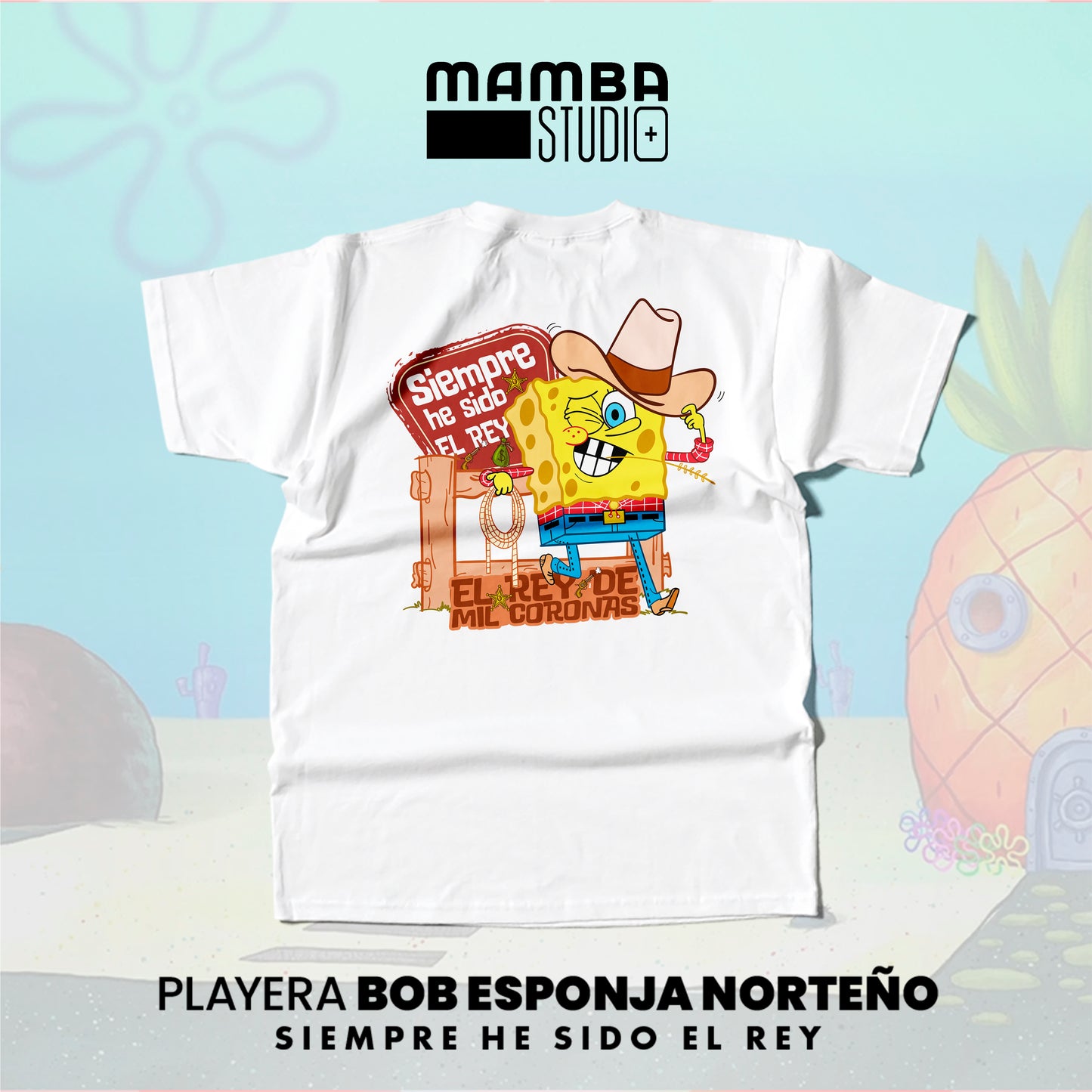 Playera Bob Esponja Norteño "SIEMPRE HE SIDO EL REY"