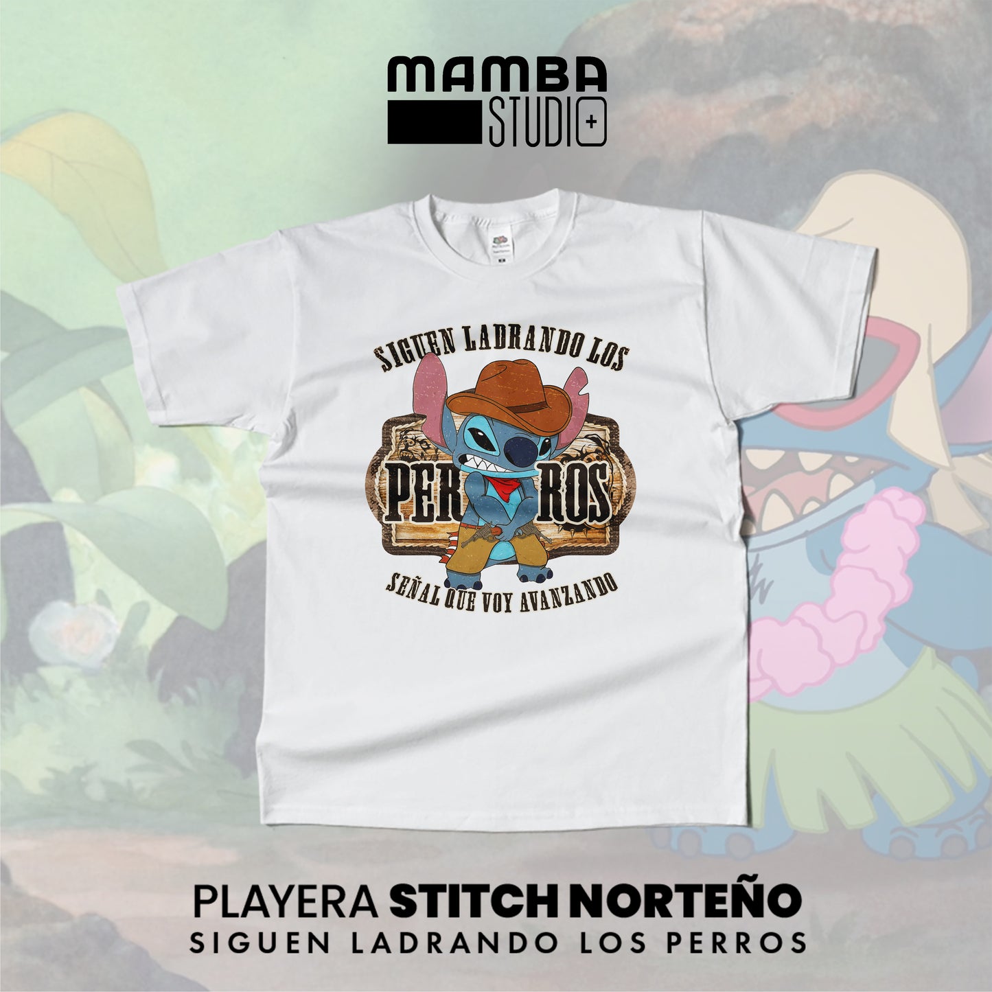 Playera Stitch Norteño "SIGUEN LADRANDO LOS PERROS"