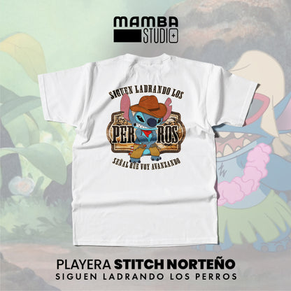 Playera Stitch Norteño "SIGUEN LADRANDO LOS PERROS"