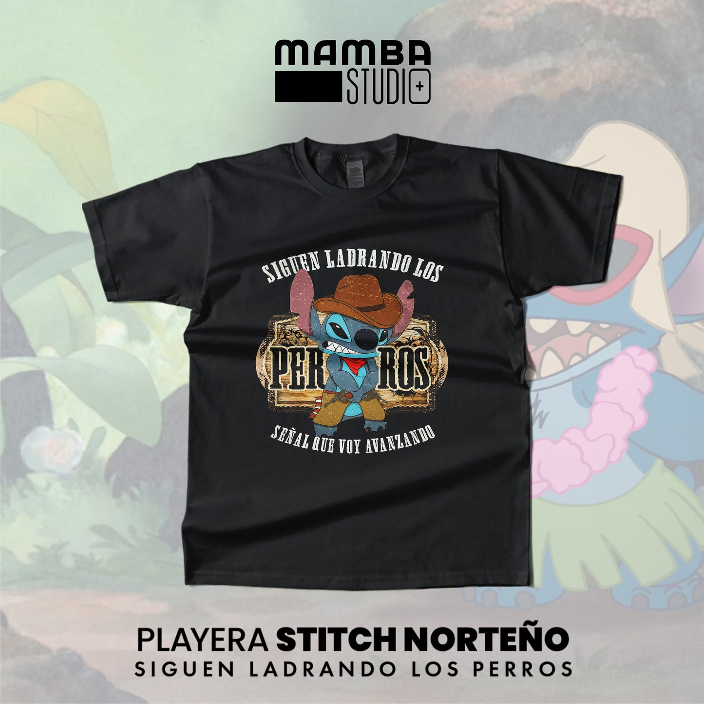 Playera Stitch Norteño "SIGUEN LADRANDO LOS PERROS"
