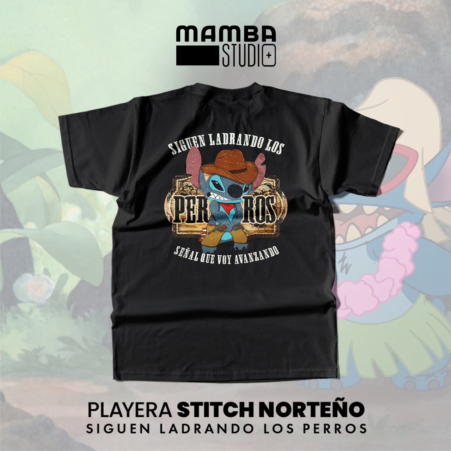Playera Stitch Norteño "SIGUEN LADRANDO LOS PERROS"
