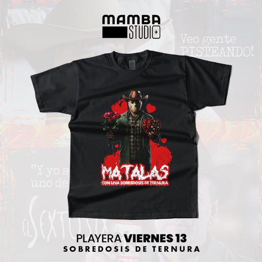 Playera Norteña Viernes 13 "SOBREDOSIS DE TERNURA"