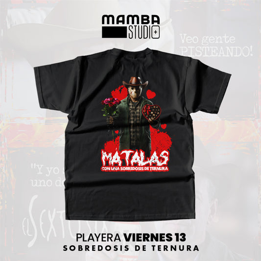 Playera Norteña Viernes 13 "SOBREDOSIS DE TERNURA"