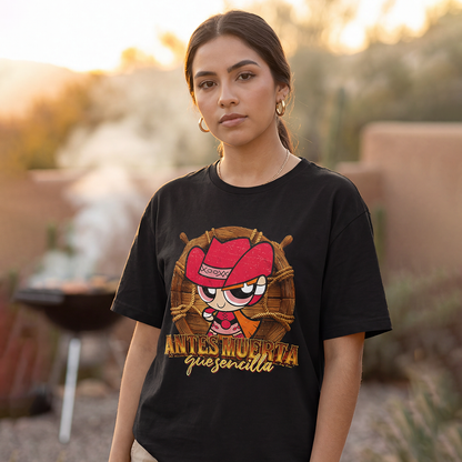 Playera Bombón Norteña "ANTES MUERTA QUE SENCILLA"