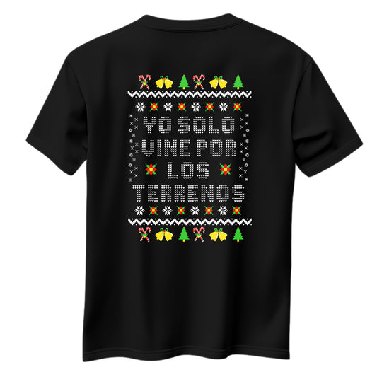 Playera Ugly Navidad "SOLO VINE POR LOS TERRENOS"