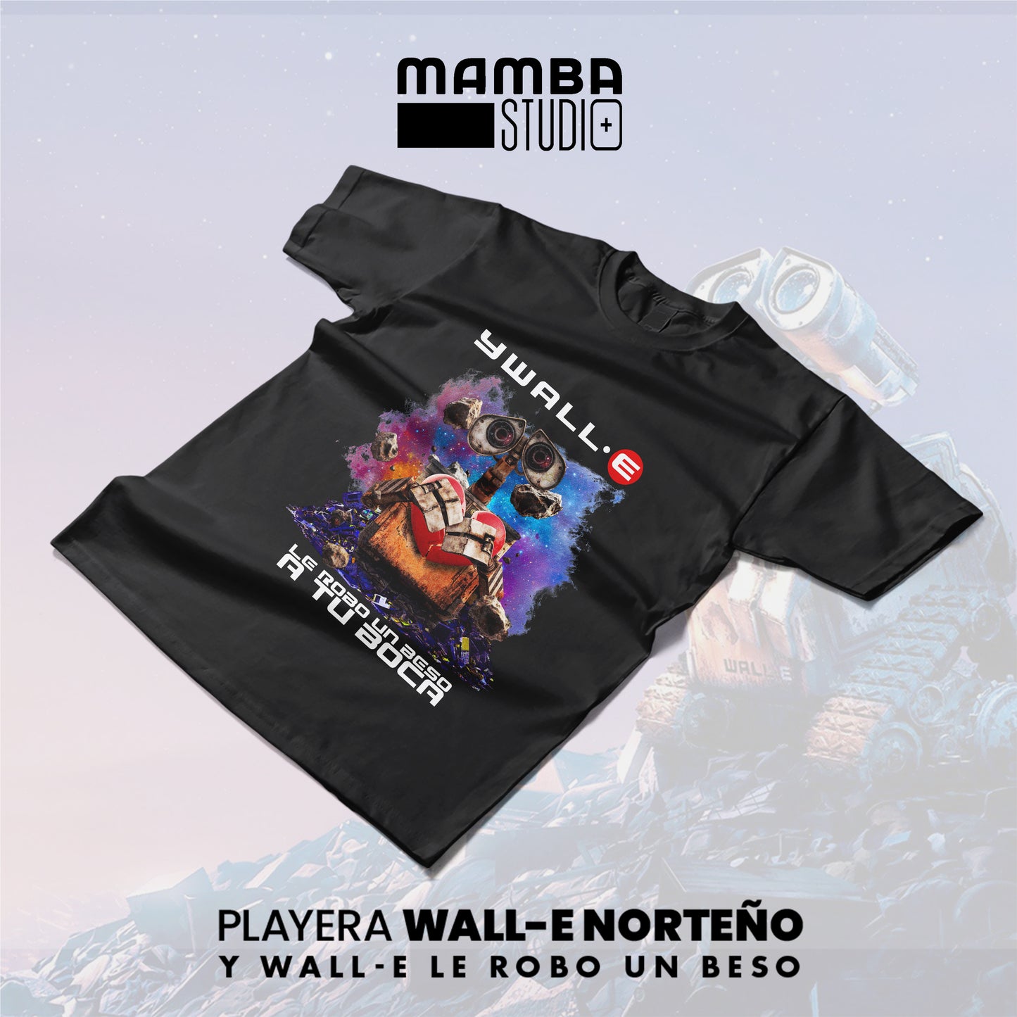 Playera WALL-E Norteño "Y WALL-E LE ROBO UN BESO"