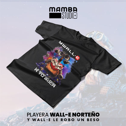Playera WALL-E Norteño "Y WALL-E LE ROBO UN BESO"