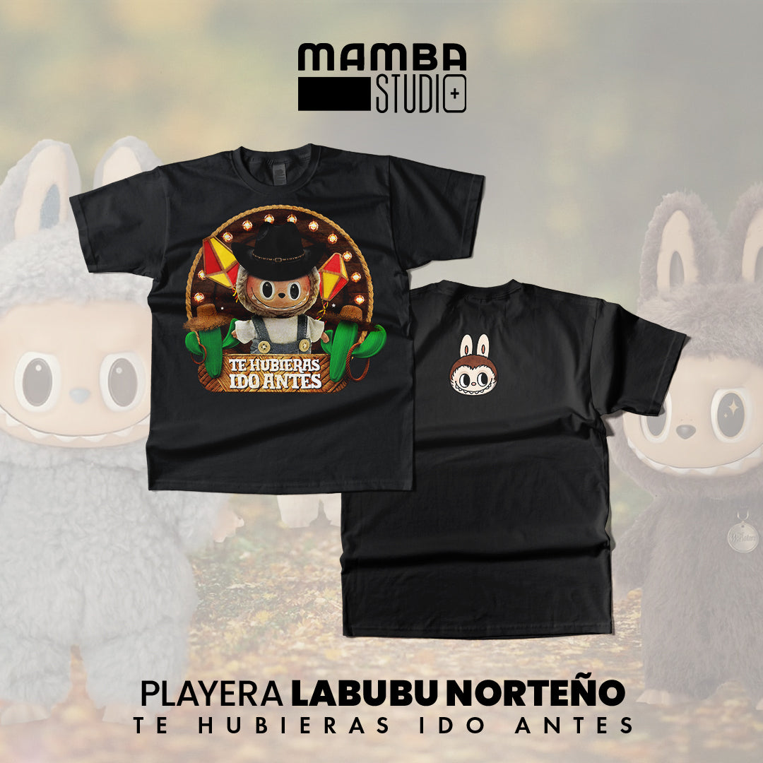 Playera Labubu Norteño "TE HUBIERAS IDO ANTES"