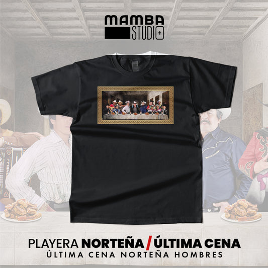 Playera Norteña "ÚLTIMA CENA NORTEÑOS"