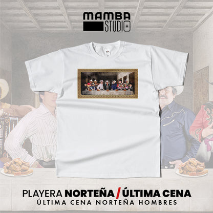 Playera Norteña "ÚLTIMA CENA NORTEÑOS"